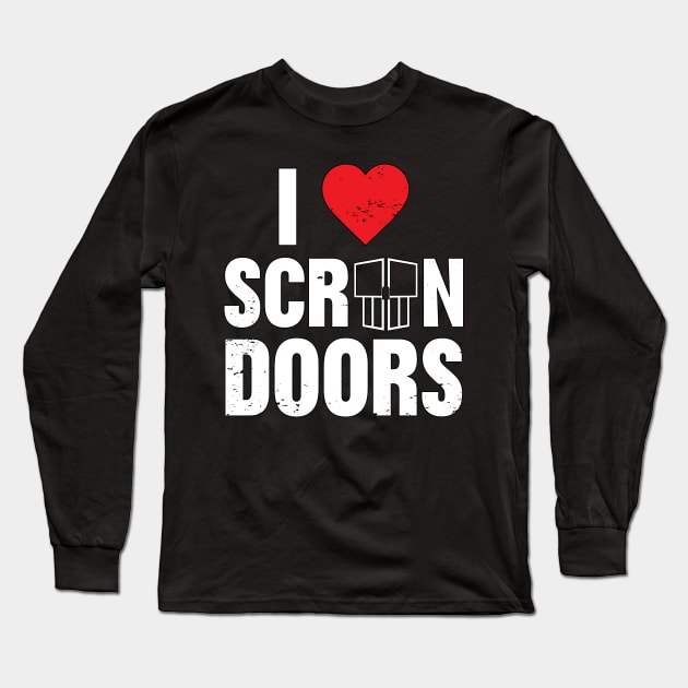 I Love Screen Doors Long Sleeve T-Shirt by The Lovecraft Tapes